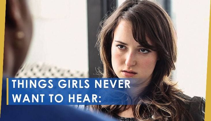 5 THINGS GIRLS DO NOT LIKE TO HEAR