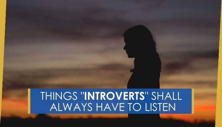 THINGS YOU HEAR IF YOU ARE AN INTROVERT: